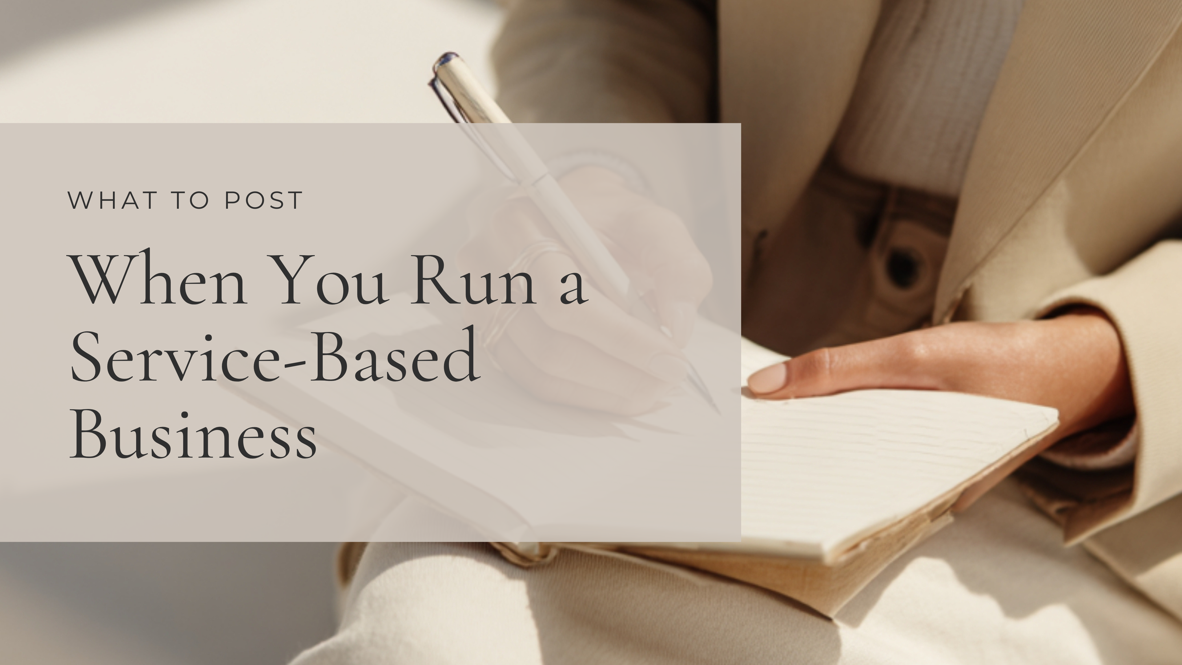 What to Post When You Run a Service-Based Business